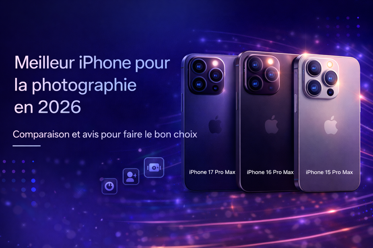 Meilleur iPhone pour la photographie en 2024 : Comparaison et avis